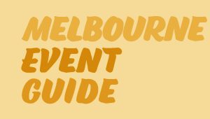 Melbourne Event Guide
